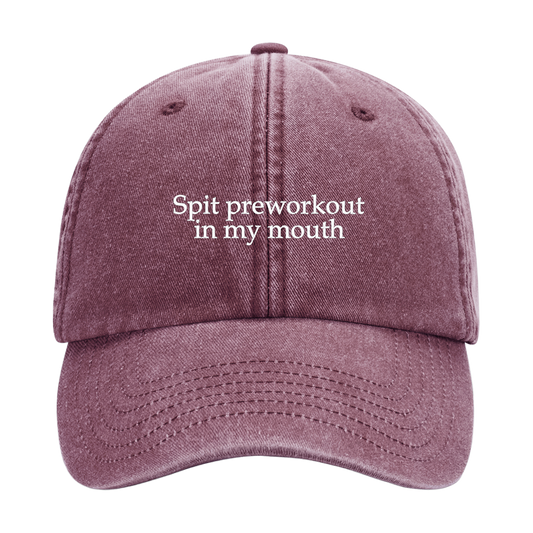 Dad Cap – Spit Preworkout in My Mouth